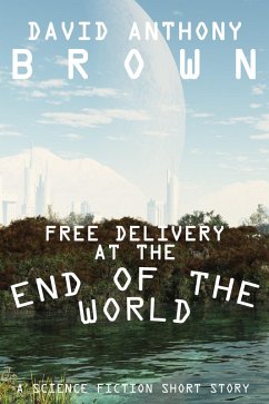 Free Delivery at the End of the World (eBook, ePUB) - Brown, David Anthony