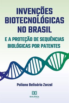 Cover Invenções Biotecnológicas no Brasil e a Proteção de Sequências Biológicas por Patentes (eBook, ePUB)
