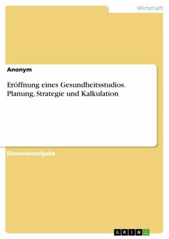 Eröffnung eines Gesundheitsstudios. Planung, Strategie und Kalkulation (eBook, PDF)
