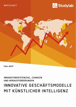 Innovative Geschäftsmodelle mit künstlicher Intelligenz. Innovationspotenzial, Chancen und Herausforderungen (eBook, PDF)