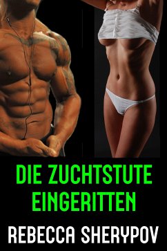 Die Zuchtstute eingeritten (eBook, ePUB) - Sherypov, Rebecca