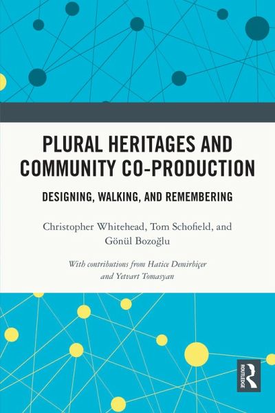 Plural Heritages and Community Co-production (eBook, ePUB) Plural Heritages and Community Co-production (eBook, ePUB)