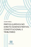 Prática jurídica no direito administrativo, constitucional e tributário (eBook, ePUB)