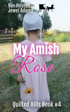 My Amish Rose (Quilted Hills, #4) (eBook, ePUB) - Haynes, Bev; Adams, Jewel