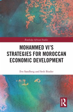Mohammed VI's Strategies for Moroccan Economic Development - Sandberg, Eve; Binder, Seth