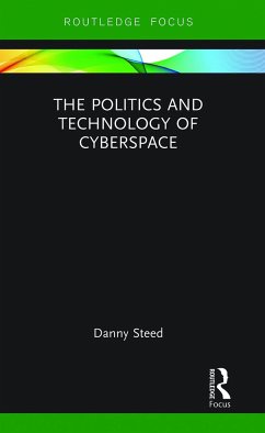 The Politics and Technology of Cyberspace - Steed, Danny