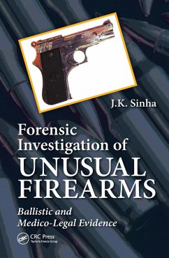 Forensic Investigation of Unusual Firearms - Sinha, J K