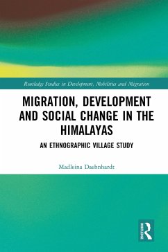 Migration, Development and Social Change in the Himalayas - Daehnhardt, Madleina