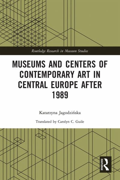 Museums and Centers of Contemporary Art in Central Europe after 1989 Museums and Centers of Contemporary Art in Central Europe after 1989