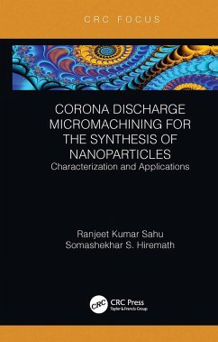 Corona Discharge Micromachining for the Synthesis of Nanoparticles - Sahu, Ranjeet Kumar; Hiremath, Somashekhar S