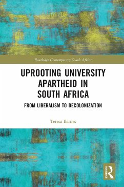 Uprooting University Apartheid in South Africa - Barnes, Teresa