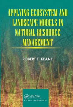 Applying Ecosystem and Landscape Models in Natural Resource Management - Keane, Robert E
