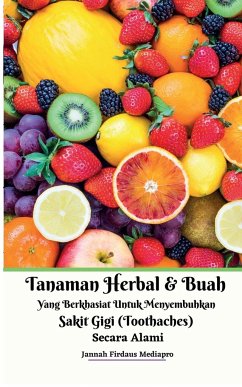 Tanaman Herbal Dan Buah Yang Berkhasiat Untuk Menyembuhkan Sakit Gigi (Toothaches) Secara Alami - Mediapro, Jannah Firdaus