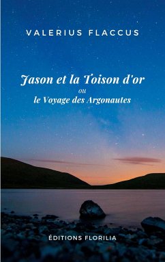 Jason et la Toison d'or ou le Voyage des Argonautes - Valerius Flaccus, Caius