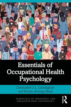 Essentials of Occupational Health Psychology - Cunningham, Christopher J. L. (University of Tennessee, Chattanooga,; Black, Kristen Jennings (University of Tennessee, Chattanooga, USA U