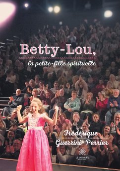 Betty-Lou,: la petite-fille spirituelle - Guerrini-Perrier, Frédérique