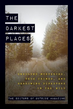 The Darkest Places - The Editors Of Outside Magazine