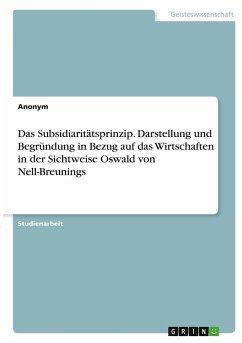 Das Subsidiaritätsprinzip. Darstellung und Begründung in Bezug auf das Wirtschaften in der Sichtweise Oswald von Nell-Breunings - Anonym