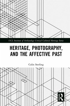 Heritage, Photography, and the Affective Past - Sterling, Colin