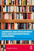 Learning and Development for a Multigenerational Workforce (eBook, PDF) Learning and Development for a Multigenerational Workforce (eBook, PDF)