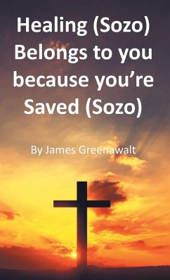 Healing (Sozo) Belongs to you because you're Saved (Sozo) - Greenawalt, James