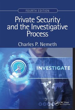 Private Security and the Investigative Process, Fourth Edition - Nemeth, Charles P