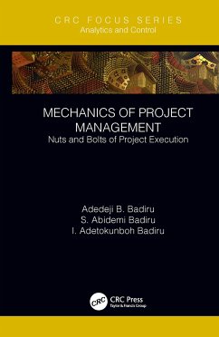 Mechanics of Project Management - Badiru, Adedeji B; Badiru, S Abidemi; Badiru, I Adetokunboh