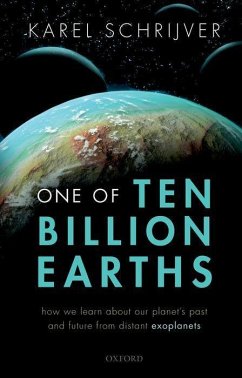 One of Ten Billion Earths - Schrijver, Karel (Astrophysicist, retired Senior Fellow, Astrophysic