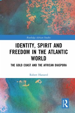 Identity, Spirit and Freedom in the Atlantic World - Hanserd, Robert