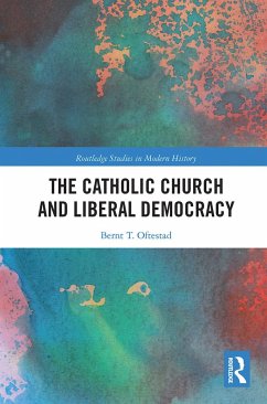 The Catholic Church and Liberal Democracy - Oftestad, Bernt