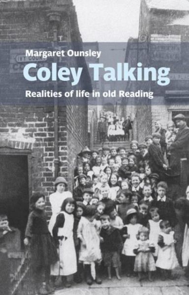 Coley Talking: Realities of life in old Reading Coley Talking: Realities of life in old Reading
