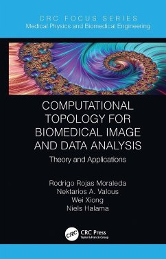 Computational Topology for Biomedical Image and Data Analysis - Moraleda, Rodrigo Rojas; Valous, Nektarios; Xiong, Wei