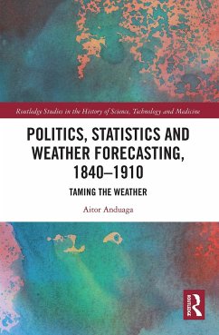 Politics, Statistics and Weather Forecasting, 1840-1910 - Anduaga, Aitor