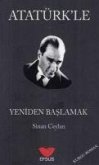 Atatürkle Yeniden Baslamak