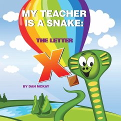 My Teacher is a Snake The Letter X - Mckay, Dan