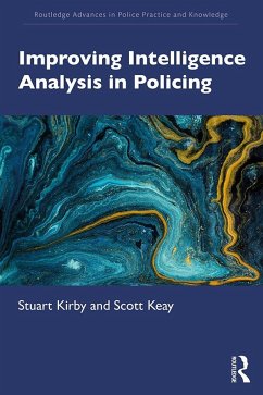 Improving Intelligence Analysis in Policing - Kirby, Stuart; Keay, Scott