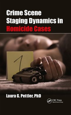 Crime Scene Staging Dynamics in Homicide Cases - Pettler, Laura Gail