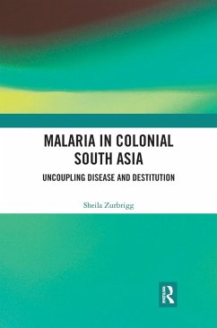 Malaria in Colonial South Asia - Zurbrigg, Sheila