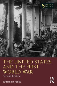 The United States and the First World War - Keene, Jennifer D.