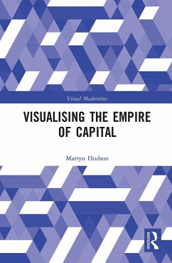 Visualising the Empire of Capital - Hudson, Martyn