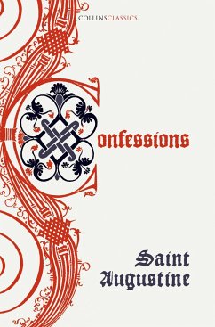 The Confessions of Saint Augustine - Augustine, Saint