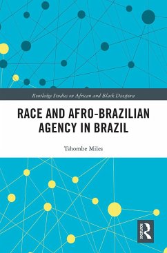 Race and Afro-Brazilian Agency in Brazil - Miles, Tshombe