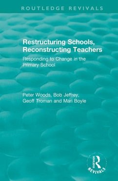 Restructuring Schools, Reconstructing Teachers - Woods, Peter; Jeffrey, Bob; Troman, Geoff