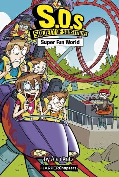 S.O.S.: Society of Substitutes #4: Super Fun World - Katz, Alan