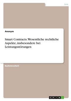 Smart Contracts. Wesentliche rechtliche Aspekte, insbesondere bei Leistungsstörungen - Anonymous