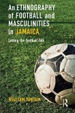 An Ethnography of Football and Masculinities in Jamaica