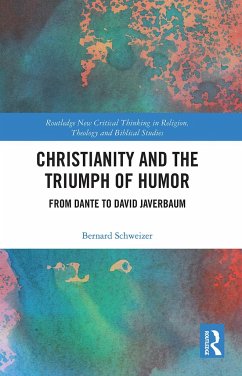 Christianity and the Triumph of Humor - Schweizer, Bernard