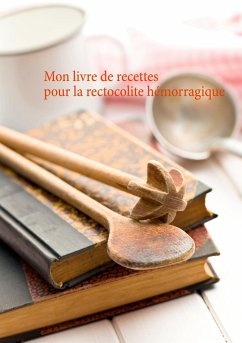 Mon livre de recettes pour la rectocolite hémorragique - Menard, Cédric