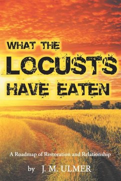 What the Locusts Have Eaten - Ulmer, J. M.