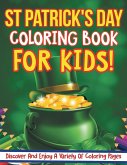 St Patrick's Day Coloring Book For Kids! Discover And Enjoy A Variety Of Coloring Pages